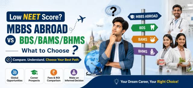 Low NEET Score? MBBS Abroad vs BDS/BAMS/BHMS - What to Choose Low NEET Score? MBBS Abroad vs BDS/BAMS/BHMS - What to Choose