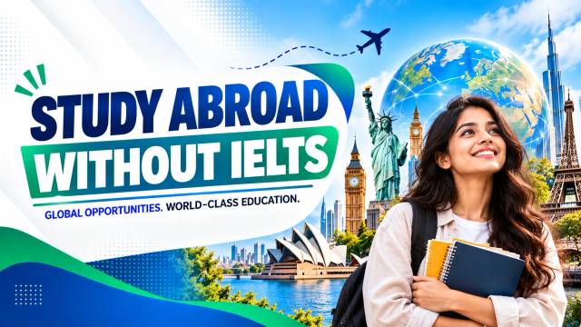 Study Abroad Without IELTS for Indian Students: A Complete Guide Study Abroad Without IELTS for Indian Students: A Complete Guide