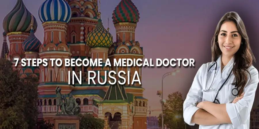 7 Steps To Become a Medical Doctor in Russia