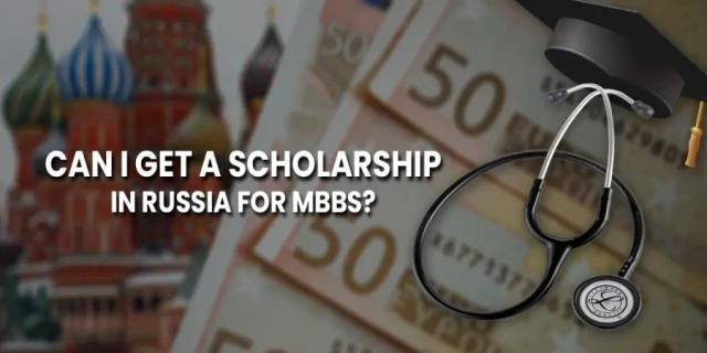 Can I get a scholarship in Russia for MBBS? Can I get a scholarship in Russia for MBBS?