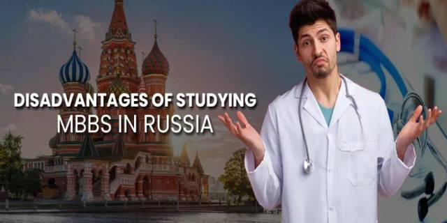 Disadvantages of studying MBBS in Russia Disadvantages of studying MBBS in Russia