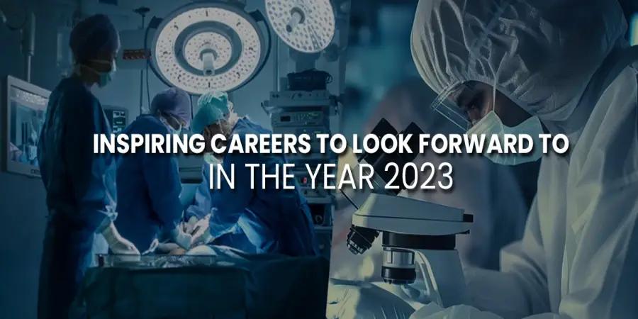 Inspiring Careers to Look Forward to in the Year 2023