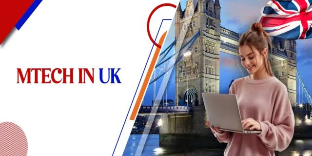 MTech in UK: Top Universities, Fees, Eligibility, Admission Process, and Career Scope MTech in UK: Top Universities, Fees, Eligibility, Admission Process, and Career Scope