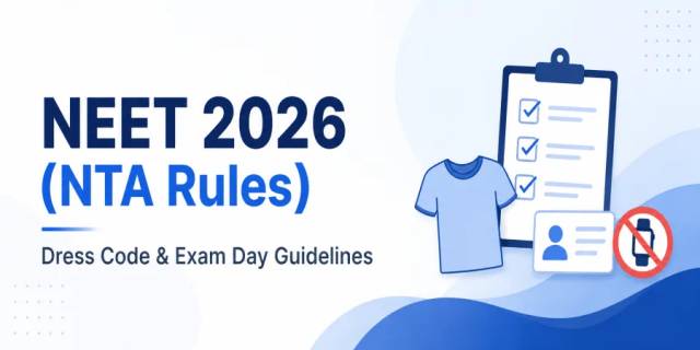 NEET 2026 Dress Code & Exam Day Guidelines (NTA Rules) NEET 2026 Dress Code & Exam Day Guidelines (NTA Rules)