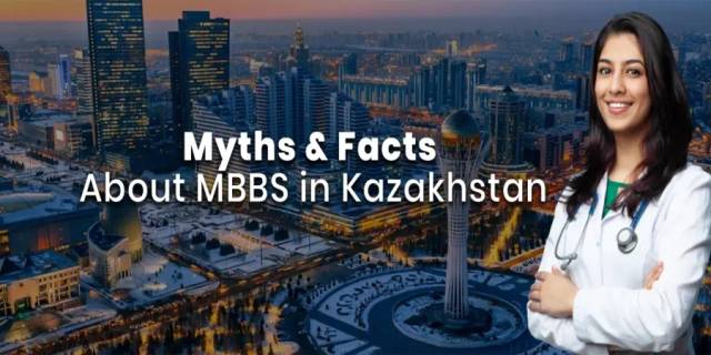 Top myths & facts About MBBS in Kazakhstan Top myths & facts About MBBS in Kazakhstan