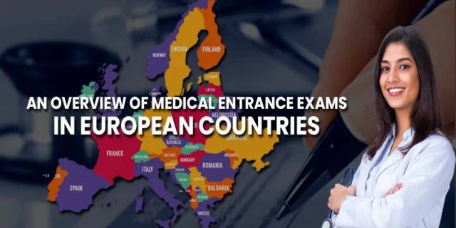 An Overview of Medical Entrance Exams in European Countries An Overview of Medical Entrance Exams in European Countries