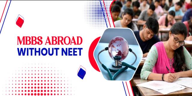 Complete Guide to MBBS Abroad Without NEET for Indian Students Complete Guide to MBBS Abroad Without NEET for Indian Students
