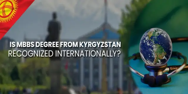 Is an MBBS degree from Kyrgyzstan recognized internationally? Is an MBBS degree from Kyrgyzstan recognized internationally?