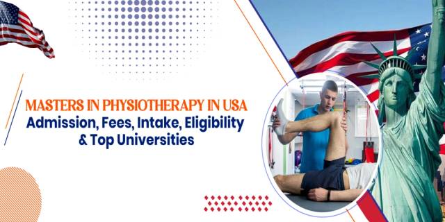 Masters in Physiotherapy in USA: Admission, Fees, Intake, Eligibility & Top Universities Masters in Physiotherapy in USA: Admission, Fees, Intake, Eligibility & Top Universities