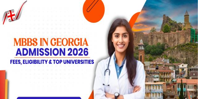 MBBS in Georgia Admission 2026: Fees, Eligibility & Top Universities MBBS in Georgia Admission 2026: Fees, Eligibility & Top Universities