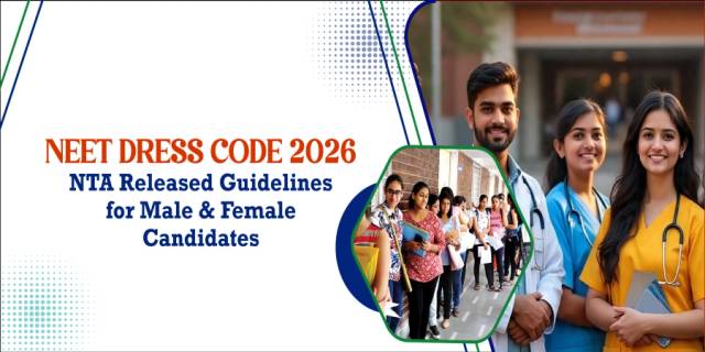 NEET Dress Code 2026: NTA Released Guidelines for Male & Female Candidates NEET Dress Code 2026: NTA Released Guidelines for Male & Female Candidates