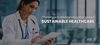 Challenges To Medical Education Towards Sustainable Healthcare
