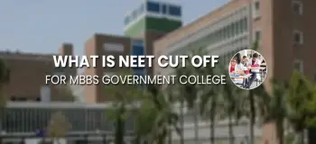 What Is the NEET Cut Off for MBBS Government Colleges
