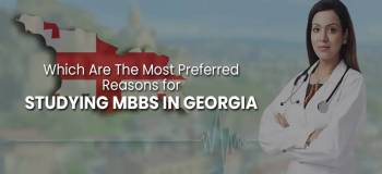 Which Are The Most Preferred Reasons for Studying MBBS In Georgia