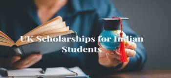 UK Scholarships for Indian Students in 2024-25 Apply here!