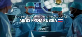 Discover the Career Opportunities after Completing MBBS from Russia