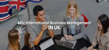 MSc International Business Management in UK, Top Universities, Career Prospects and More