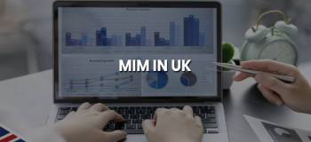 MIM in UK: Top Universities, Course, Fees, Eligibility & Scholarships in 2024-25