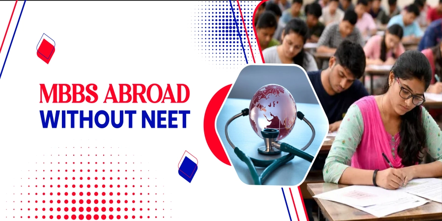MBBS Abroad Without NEET 2026 – Admission, Fees & Top Countries