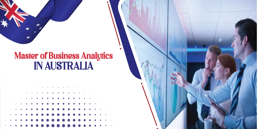 Master of Business Analytics in Australia: Courses, Scholarships, Top Universities & Admission