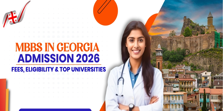 MBBS in Georgia Admission 2026: Fees, Eligibility & Top Universities MBBS in Georgia Admission 2026: Fees, Eligibility & Top Universities