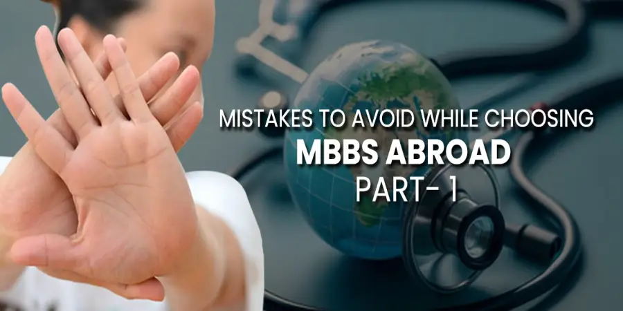 Mistakes to avoid while choosing MBBS Abroad