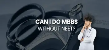 Can I do MBBS without NEET? - Highlighting Major Concerns for Indian Students