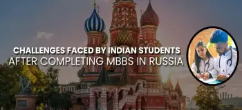 Challenges faced by Indian students after completing MBB in Russia