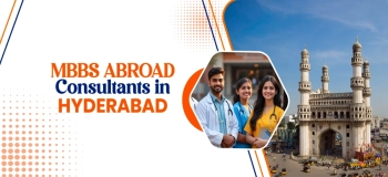 MBBS Abroad Consultants in Hyderabad: Free Counseling, Visa, Admission & Career Guidance