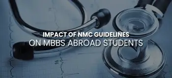 Impact of NMC Guidelines on MBBS Abroad Students