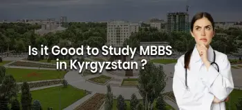 Is it Good to Study MBBS in Kyrgyzstan