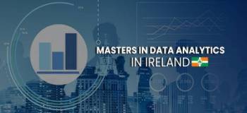 Masters in Data Analytics in Ireland: Top Universities, Admissions, Cost, Scholarships 2024-25