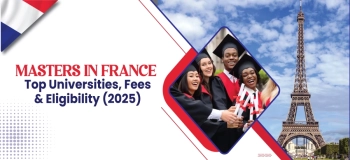 Masters in France: Top Universities, Fees & Eligibility in 2025