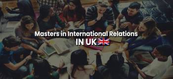 Masters in International Relations in UK - Best Institutes, Fees, & Scholarships