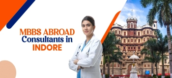MBBS Abroad Consultants in Indore: Free Counseling, Visa, Admission & Career Guidance