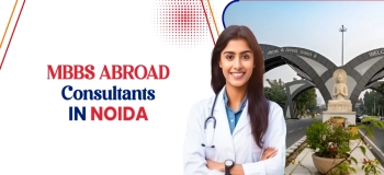 MBBS Abroad Consultants in Noida: Trusted Guidance from Education Vibes