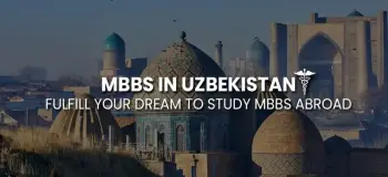 MBBS in Uzbekistan: Fulfill Your Dream To Study MBBS Abroad