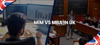 MIM vs MBA in UK: Which Course is Better for Indian Students 2024-25