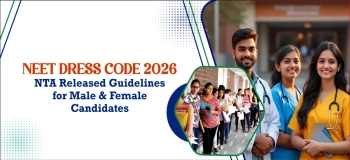 NEET Dress Code 2026: NTA Released Guidelines for Male & Female Candidates