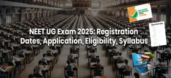 NEET UG Exam 2025: Registration Open, Important Dates, Application Process, Eligibility, Syllabus