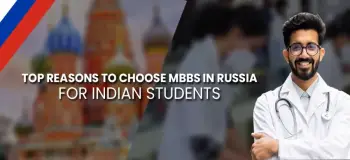 Top Reasons to Choose MBBS in Russia for Indian Students