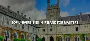 Top Universities in Ireland for Masters: Course Fees, Scholarships & Admissions 2024-25