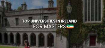 Top 10 Universities in Ireland for Masters: Courses, Cost, Scholarships & Admission 2025