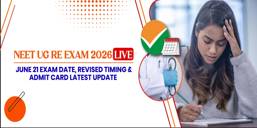 NEET UG Re Exam 2026 LIVE: June 21 Exam Date, Revised Timing & Admit Card Latest Update