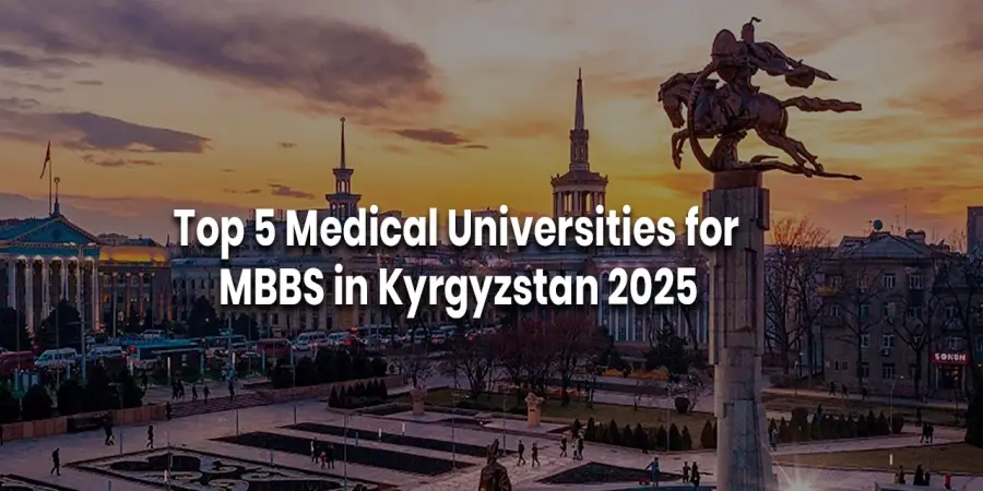 Top 5 Medical Universities for MBBS in Kyrgyzstan 2025