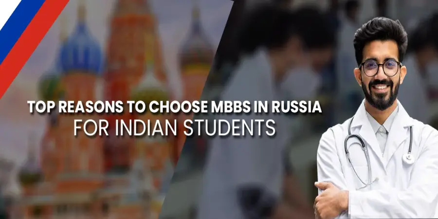 Top Reasons to Choose MBBS in Russia for Indian Students