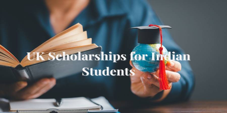 UK Scholarships for Indian Students in 2026-27 Apply here!